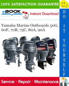 Yamaha Marine Outboards 50G, 60F, 70B, 75C, 80A, 90A Service Repair Manual