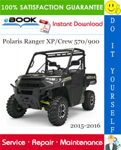 Polaris Ranger XP/Crew 570/900 Utility Terrain Vehicle Service Repair Manual