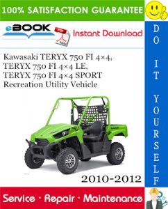 Kawasaki TERYX 750 FI 4×4, TERYX 750 FI 4×4 LE, TERYX 750 FI 4×4 SPORT Recreation Utility Vehicle Service Repair Manual