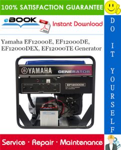 Yamaha EF12000E, EF12000DE, EF12000DEX, EF12000TE Generator Service Repair Manual