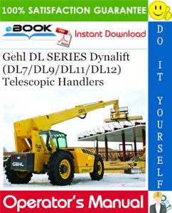 Gehl DL SERIES Dynalift (DL7/DL9/DL11/DL12) Telescopic Handlers Operator's Manual