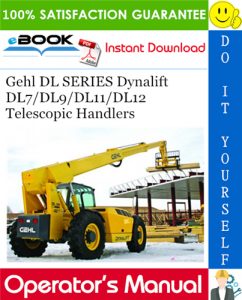 Gehl DL SERIES Dynalift DL7/DL9/DL11/DL12 Telescopic Handlers Operator's Manual