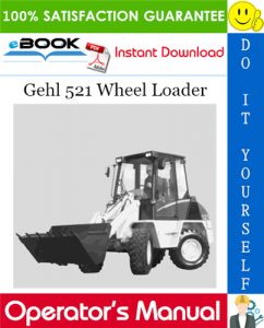 Gehl 521 Wheel Loader Operator's Manual