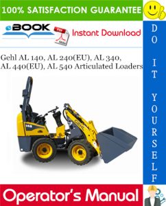 Gehl AL 140, AL 240(EU), AL 340, AL 440(EU), AL 540 Articulated Loaders Operator's Manual