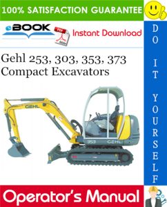 Gehl 253, 303, 353, 373 Compact Excavators Operator's Manual