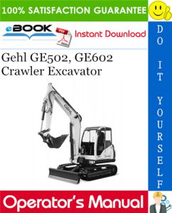 Gehl GE502, GE602 Crawler Excavator Operator's Manual