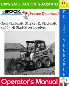 Gehl SL4640E, SL4840E, SL5640E, SL6640E Skid-Steer Loaders Operator's Manual