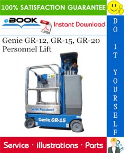 Genie GR-12, GR-15, GR-20 Personnel Lift Parts Manual (Serial Number Range: from GR05-5001 to GR10-19999)