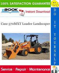 Case 570MXT Loader Landscaper Service Repair Manual