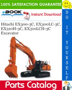 Hitachi EX300-3C, EX300LC-3C, EX310H-3C, EX310LCH-3C Excavator Parts Catalog