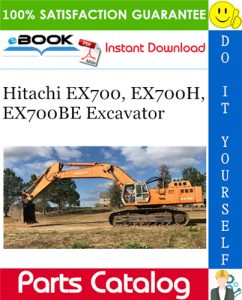 Hitachi EX700, EX700H, EX700BE Excavator Parts Catalog