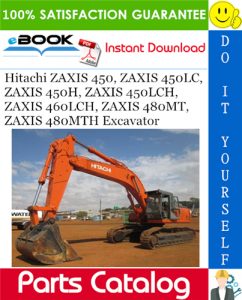 Hitachi ZAXIS 450, ZAXIS 450LC, ZAXIS 450H, ZAXIS 450LCH, ZAXIS 460LCH, ZAXIS 480MT, ZAXIS 480MTH Excavator