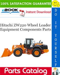 Hitachi ZW220 Wheel Loader Equipment Components Parts