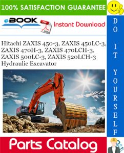 Hitachi ZAXIS 450-3, ZAXIS 450LC-3, ZAXIS 470H-3, ZAXIS 470LCH-3, ZAXIS 500LC-3, ZAXIS 520LCH-3 Hydraulic Excavator