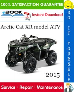 2015 Arctic Cat XR model ATV Service Repair Manual