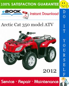 2012 Arctic Cat 350 model ATV Service Repair Manual