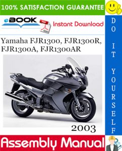 2003 Yamaha FJR1300, FJR1300R, FJR1300A, FJR1300AR Motorcycle Assembly Manual