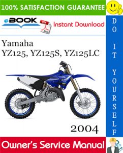 2004 Yamaha YZ125, YZ125S, YZ125LC Motorcycle Owner's Service Manual