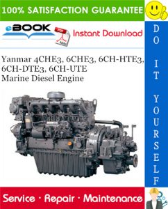 Yanmar 4CHE3, 6CHE3, 6CH-HTE3, 6CH-DTE3, 6CH-UTE Marine Diesel Engine Service Repair Manual