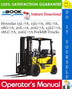 Hyundai 15L-7A, 15G-7A, 18L-7A, 18G-7A, 20L-7A, 20G-7A, 15LC-7A, 18LC-7A, 20LC-7A Forklift Trucks Operator's Manual