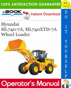 Hyundai HL740-7A, HL740XTD-7A Wheel Loader Operator's Manual