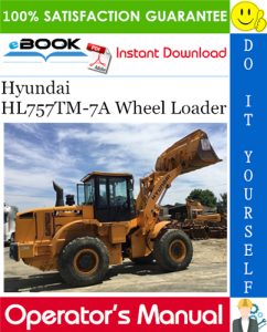 Hyundai HL757TM-7A Wheel Loader Operator's Manual