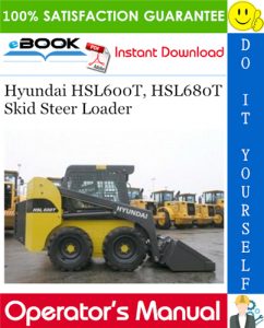 Hyundai HSL600T, HSL680T Skid Steer Loader Operator's Manual