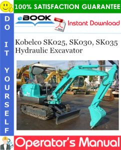 Kobelco SK025, SK030, SK035 Hydraulic Excavator Operator's Manual