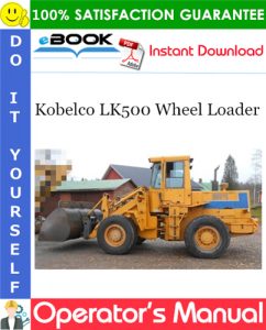 Kobelco LK500 Wheel Loader Operator's Manual