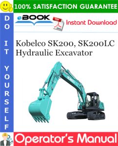 Kobelco SK200, SK200LC Hydraulic Excavator Operator's Manual