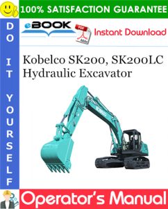 Kobelco SK200, SK200LC Hydraulic Excavator Operator's Manual