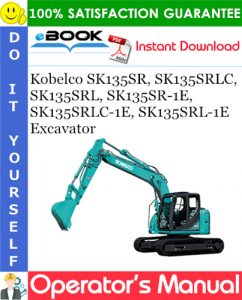 Kobelco SK135SR, SK135SRLC, SK135SRL, SK135SR-1E, SK135SRLC-1E, SK135SRL-1E Excavator