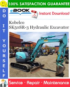 Kobelco SK50SR-3 Hydraulic Excavator Service Repair Manual