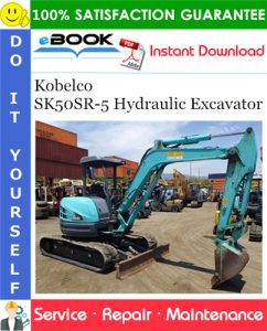 Kobelco SK50SR-5 Hydraulic Excavator Service Repair Manual