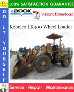 Kobelco LK400 Wheel Loader Service Repair Manual