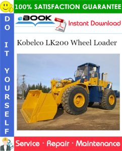 Kobelco LK200 Wheel Loader Service Repair Manual