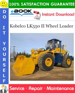 Kobelco LK550 II Wheel Loader Service Repair Manual