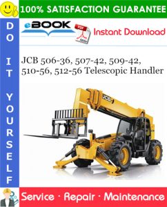 JCB 506-36, 507-42, 509-42, 510-56, 512-56 Telescopic Handler Service Repair Manual