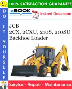 JCB 2CX, 2CXU, 210S, 210SU Backhoe Loader Service Repair Manual