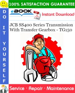 JCB SS400 Series Transmission With Transfer Gearbox - TG150 Service Repair Manual