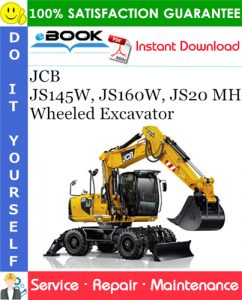 JCB JS145W, JS160W, JS20 MH Wheeled Excavator Service Repair Manual