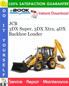 JCB 3DX Super, 3DX Xtra, 4DX Backhoe Loader Service Repair Manual