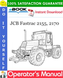 JCB Fastrac 2155, 2170 Operator's Manual (from serial number 742000)