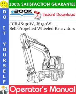 JCB JS130W, JS150W Self-Propelled Wheeled Excavators Operator's Manual