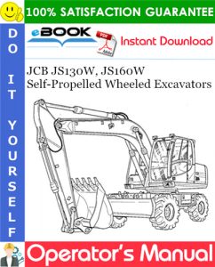 JCB JS130W, JS160W Self-Propelled Wheeled Excavators Operator's Manual