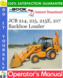 JCB 214, 215, 215E, 217 Backhoe Loader Operator's Manual