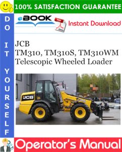 JCB TM310, TM310S, TM310WM Telescopic Wheeled Loader Operator's Manual