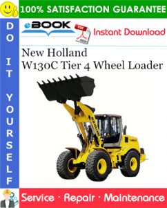 New Holland W130C Tier 4 Wheel Loader Service Repair Manual