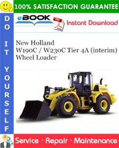 New Holland W190C / W230C Tier 4A (interim) Wheel Loader Service Repair Manual