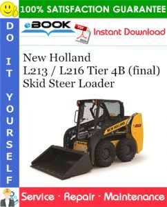 New Holland L213 / L216 Tier 4B (final) Skid Steer Loader Service Repair Manual